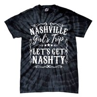 Nashville Lets Get Nashty Bachelorette Party Girls Trip Gift Tie-Dye T-Shirt