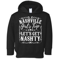 Nashville Lets Get Nashty Bachelorette Party Girls Trip Gift Toddler Hoodie