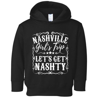 Nashville Lets Get Nashty Bachelorette Party Girls Trip Gift Toddler Hoodie