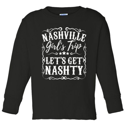 Nashville Lets Get Nashty Bachelorette Party Girls Trip Gift Toddler Long Sleeve Shirt