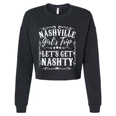 Nashville Lets Get Nashty Bachelorette Party Girls Trip Gift Cropped Pullover Crew