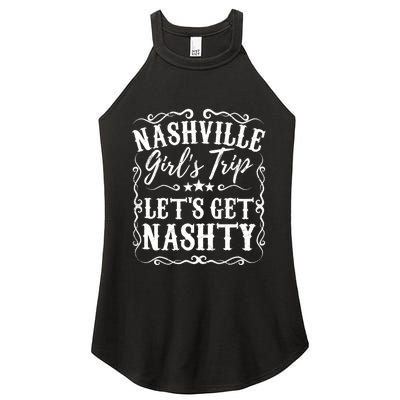 Nashville Lets Get Nashty Bachelorette Party Girls Trip Gift Women's Perfect Tri Rocker Tank