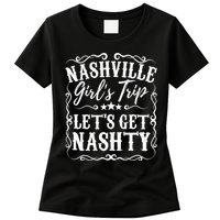 Nashville Lets Get Nashty Bachelorette Party Girls Trip Gift Women's T-Shirt