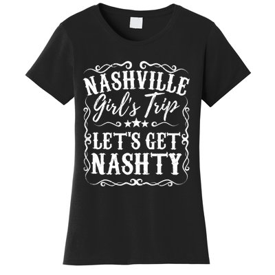 Nashville Lets Get Nashty Bachelorette Party Girls Trip Gift Women's T-Shirt