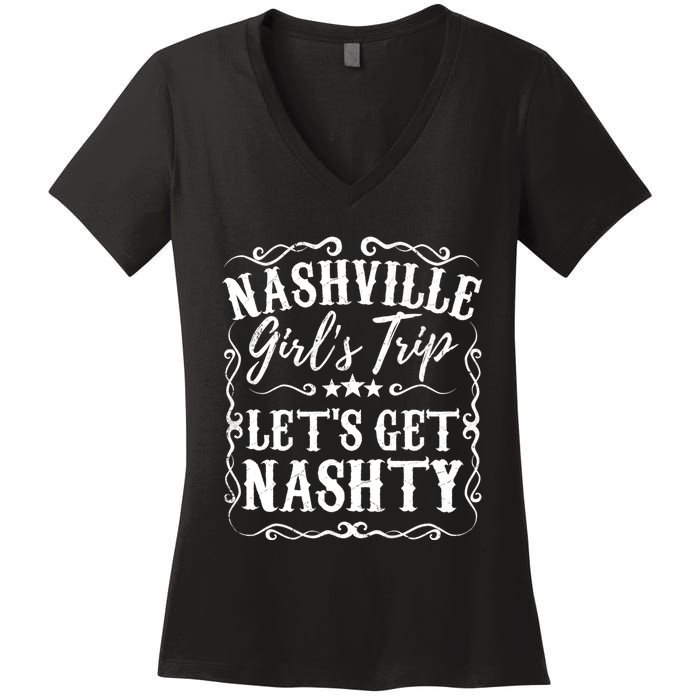 Nashville Lets Get Nashty Bachelorette Party Girls Trip Gift Women's V-Neck T-Shirt