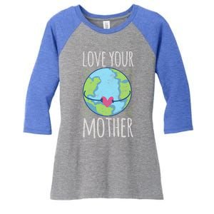 Nature Lover Gift Ideas Love Your Mother Earth Cute Gift Women's Tri-Blend 3/4-Sleeve Raglan Shirt