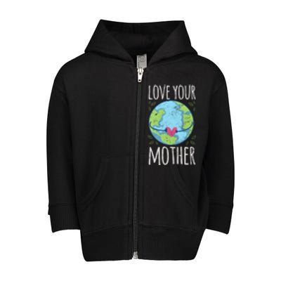 Nature Lover Gift Ideas Love Your Mother Earth Cute Gift Toddler Zip Fleece Hoodie