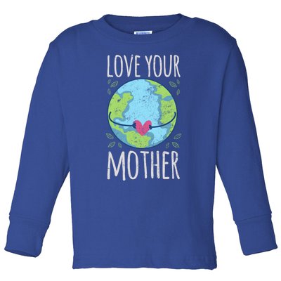 Nature Lover Gift Ideas Love Your Mother Earth Cute Gift Toddler Long Sleeve Shirt