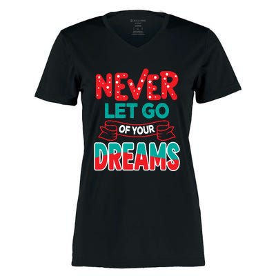 Never Let Go Of Your Dreams Women's Momentum V-Neck T-Shirt