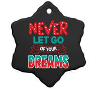 Never Let Go Of Your Dreams Ceramic Star Ornament