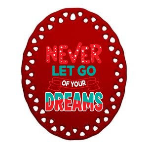 Never Let Go Of Your Dreams Ceramic Oval Ornament