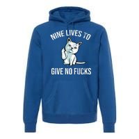 Nine Lives Give No Fucks Premium Hoodie