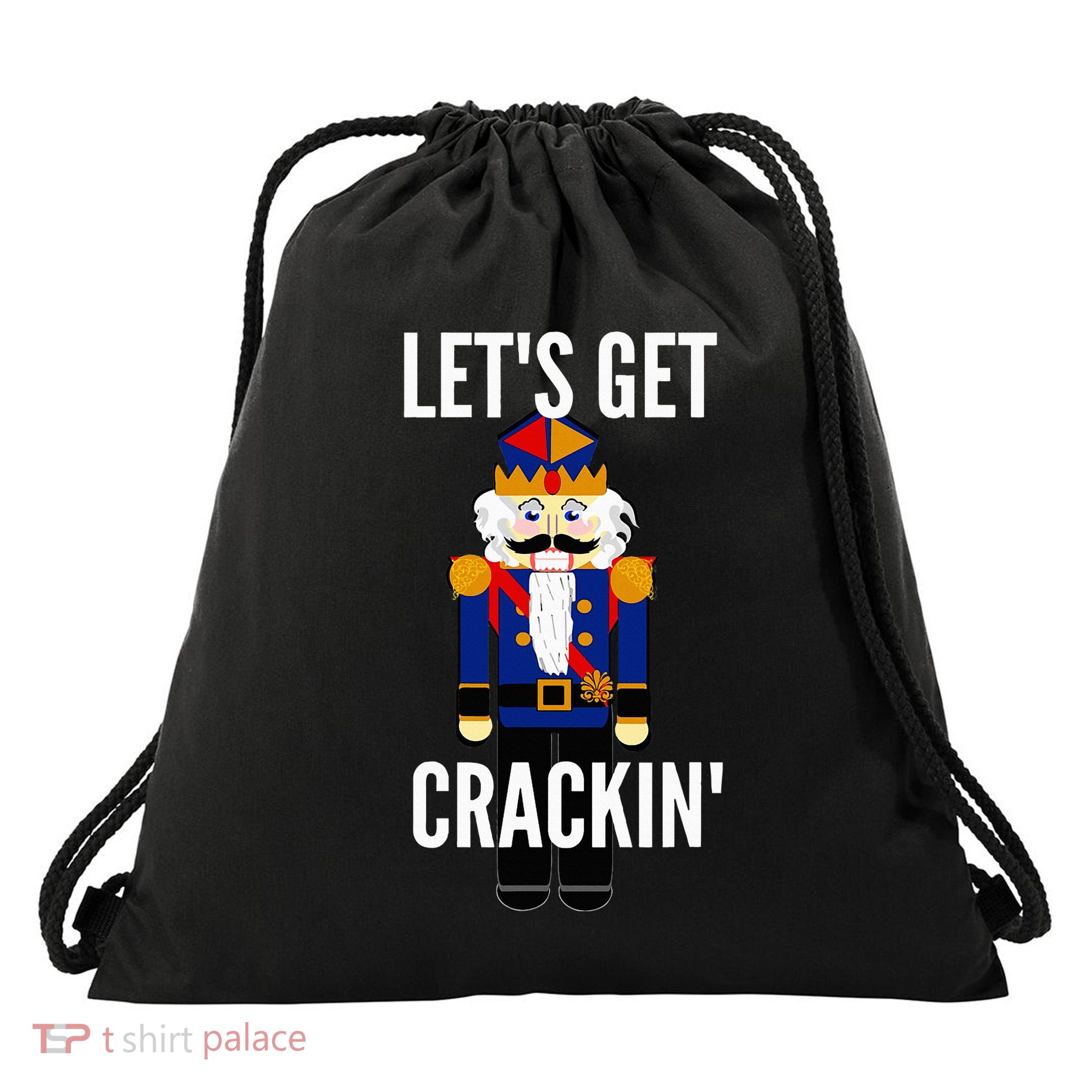 Nutcracker  LetS Get Crackin Christmas Holiday Drawstring Bag