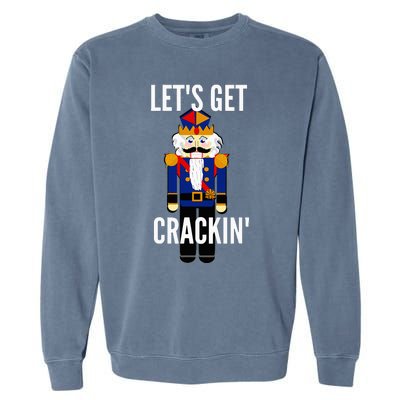 Nutcracker  LetS Get Crackin Christmas Holiday Garment-Dyed Sweatshirt