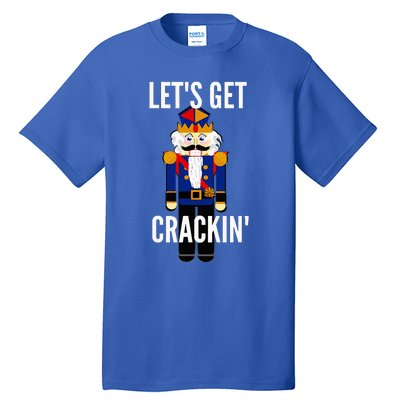 Nutcracker  LetS Get Crackin Christmas Holiday Tall T-Shirt