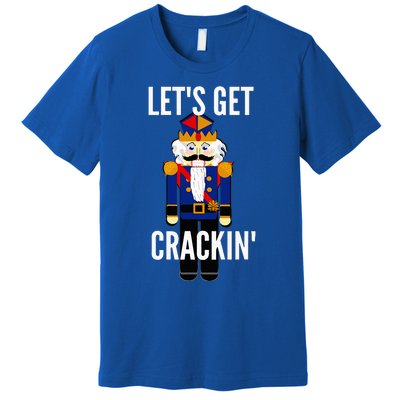 Nutcracker  LetS Get Crackin Christmas Holiday Premium T-Shirt