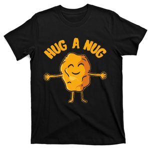 Nug Life Hug The Nug Chicken Nugget T-Shirt