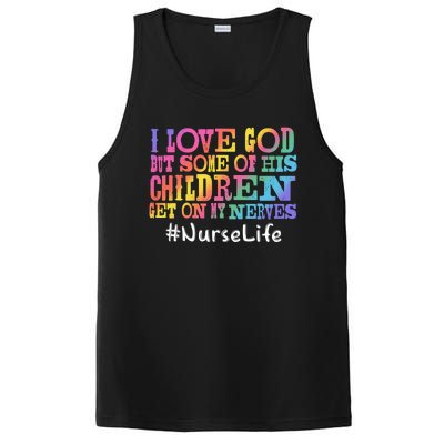 Nurse Life I Love God But Some Of His Get On Great Gift PosiCharge Competitor Tank