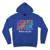 Nurse Life I Love God But Some Of His Get On Great Gift Hoodie