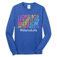 Nurse Life I Love God But Some Of His Get On Great Gift Tall Long Sleeve T-Shirt