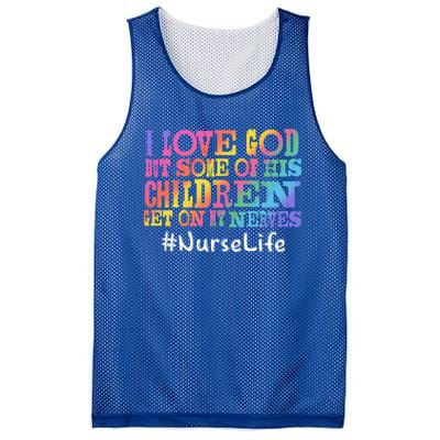 Nurse Life I Love God But Some Of His Get On Great Gift Mesh Reversible Basketball Jersey Tank