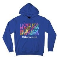 Nurse Life I Love God But Some Of His Get On Great Gift Tall Hoodie