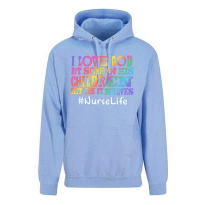 Nurse Life I Love God But Some Of His Get On Great Gift Unisex Surf Hoodie