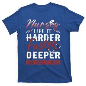 Nurses Like It Harder Faster Deeper Cpr Saves Lives Gift T-Shirt