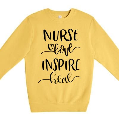 Nurse Love Inspire Heal Gift Premium Crewneck Sweatshirt