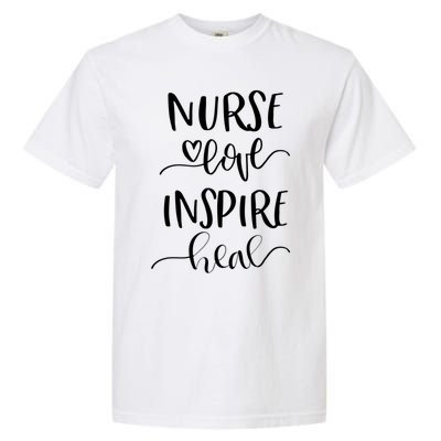 Nurse Love Inspire Heal Gift Garment-Dyed Heavyweight T-Shirt