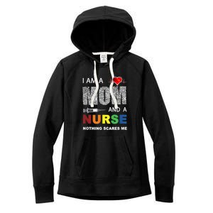 Nurse Lovers I Am A Mom And A Nurse Nothing Scares Me Women's Fleece Hoodie