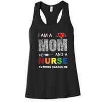 Nurse Lovers I Am A Mom And A Nurse Nothing Scares Me Women's Racerback Tank