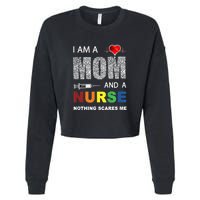 Nurse Lovers I Am A Mom And A Nurse Nothing Scares Me Cropped Pullover Crew