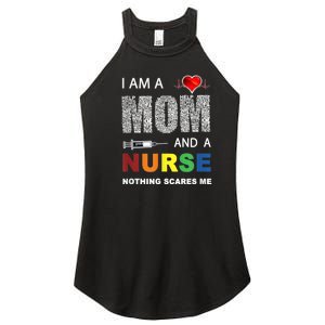 Nurse Lovers I Am A Mom And A Nurse Nothing Scares Me Women's Perfect Tri Rocker Tank