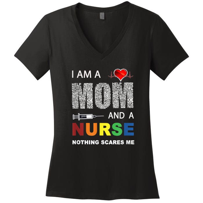 Nurse Lovers I Am A Mom And A Nurse Nothing Scares Me Women's V-Neck T-Shirt