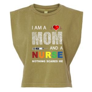 Nurse Lovers I Am A Mom And A Nurse Nothing Scares Me Garment-Dyed Women's Muscle Tee