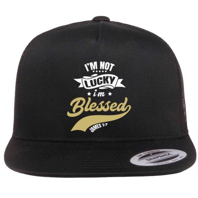Not Lucky IM Blessed Christian Dad Christian FatherS Day Gift Flat Bill Trucker Hat