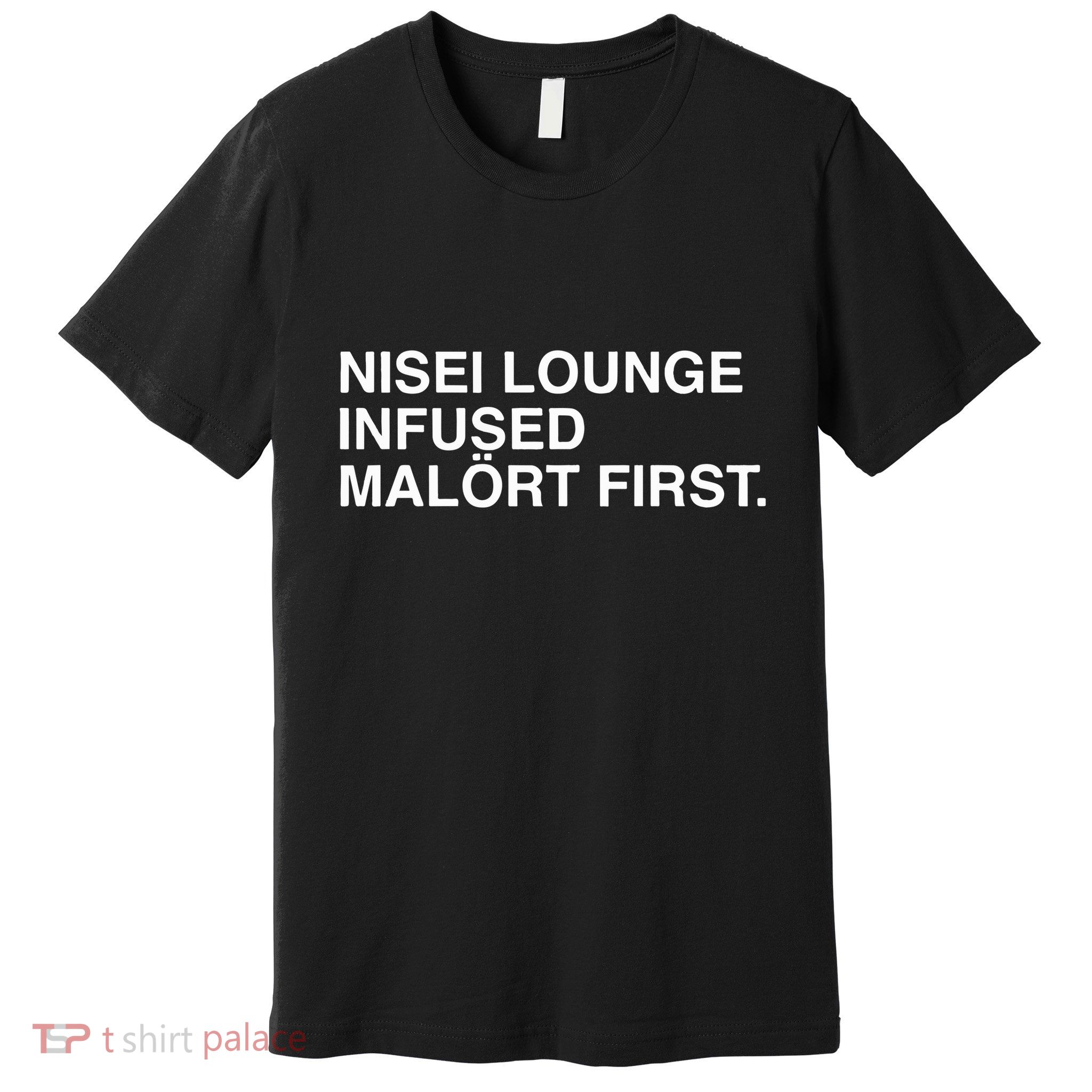 Nisei Lounge Infused MalöRt First Premium T-Shirt