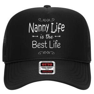 Nanny Life Is The Best Life Graphic For Nanny Grandma Gifts High Crown Mesh Back Trucker Hat