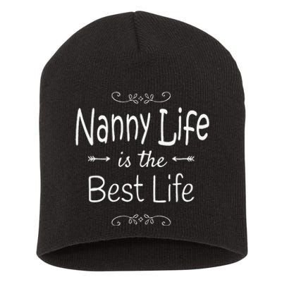 Nanny Life Is The Best Life Graphic For Nanny Grandma Gifts Short Acrylic Beanie