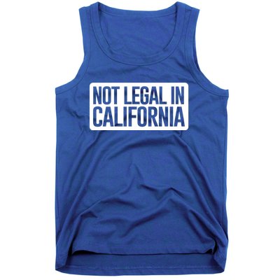 Not Legal In California Meaningful Gift Funny Akmeaningful Gift47 And Armeaningf Tank Top