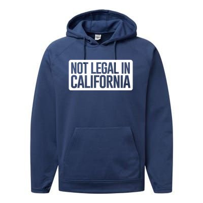 Not Legal In California Meaningful Gift Funny Akmeaningful Gift47 And Armeaningf Performance Fleece Hoodie