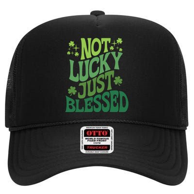 Not Lucky Just Blessed Cute St Patricks High Crown Mesh Back Trucker Hat