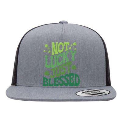 Not Lucky Just Blessed Cute St Patricks Flat Bill Trucker Hat