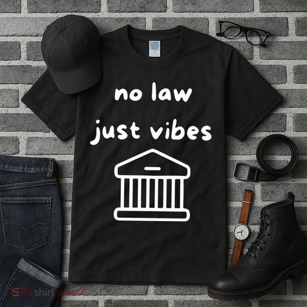 No Law Just Vibes Tall T-Shirt