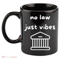 No Law Just Vibes 11oz C Handle Ceramic Mug