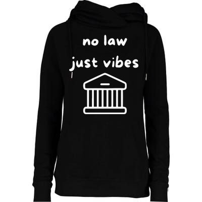 No Law Just Vibes Womens Funnel Neck Pullover Hood