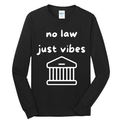 No Law Just Vibes Tall Long Sleeve T-Shirt