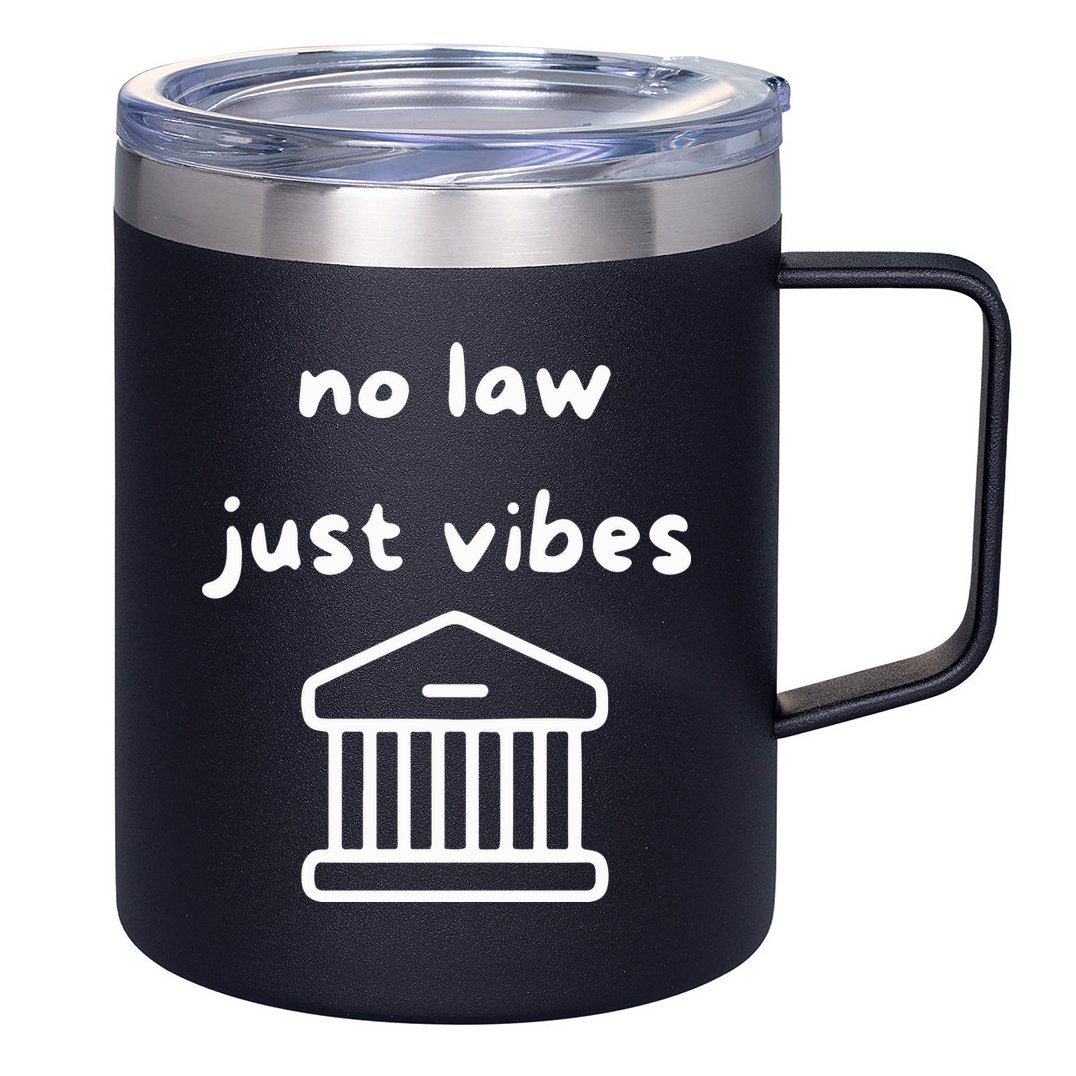 No Law Just Vibes 12oz Stainless Steel Coffee Mug
