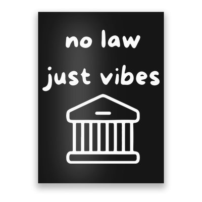 No Law Just Vibes Poster